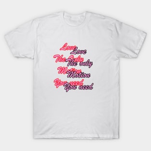 Love the only motion you need T-Shirt